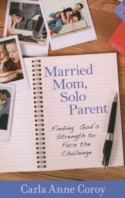 Cover of Married Mom, Solo Parent by Carla Anne Coroy