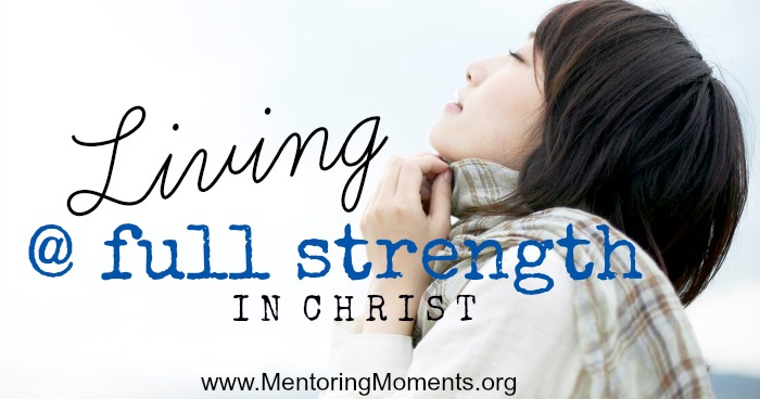 @full strength in Christ