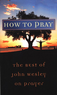 The Best of John Wesley on Prayer