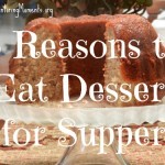 5 Reasons to Eat Dessert for Supper