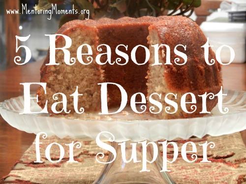 5 Reasons to Eat Dessert for Supper