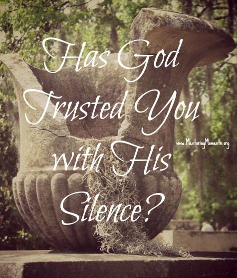 Has God Trusted You with His Silence?