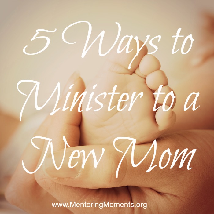 5 Ways to Minister to a New Mom