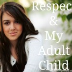 Respect and My Adult Child