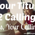 Your Titus 2 Calling, Yes Your Calling