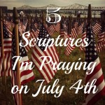 5 Scriptures I'm Praying on July 4th