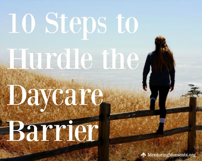 10 Steps to Hurdle the Daycare Barrier