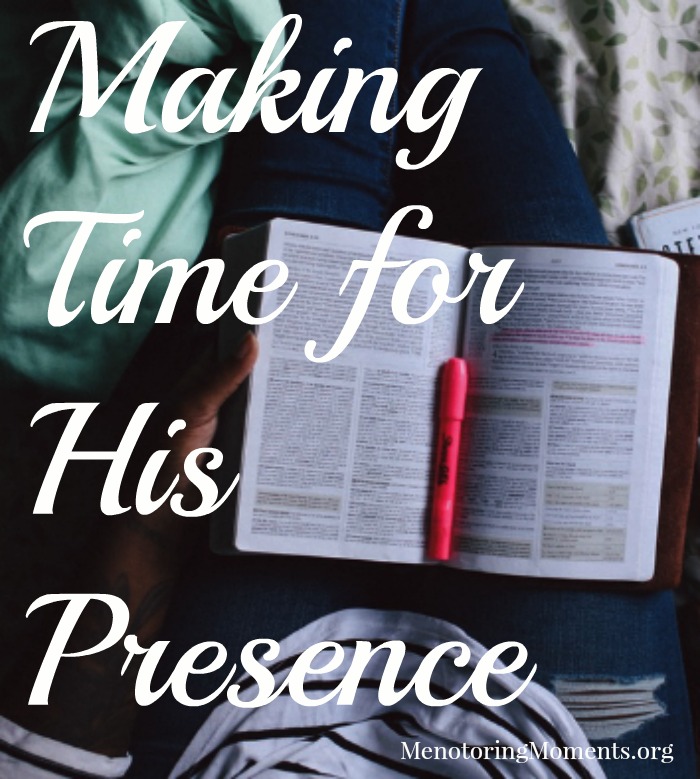 Making Time for His Presence