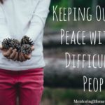 Keeping Peace with Difficult People