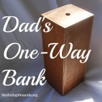 Dads One-Way Bank